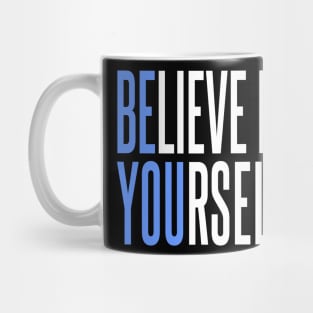 Believe In Yourself - Be You Mug